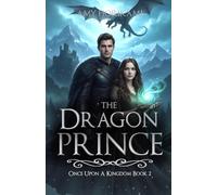 The Dragon Prince (Fantasy Romance): Book Two: Once Upon a Kingdom: 2