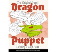The Dragon Puppet Maker’s Coloring & Craft Book: Color, Cut & Glue Your First Paper Dragons: A Fun Paper Craft Activity Book for everyone Ages 4 & up! ... Coloring Pages & Easy Cut-and-Glue Templates
