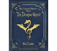 The Dragon Quest: A Music Composition Adventure: 1 (Music Composition Adventures)