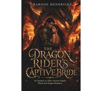 The Dragon Rider's Captive Bride: An Enemies to Allies Ancient Empire Witch and Dragon Romance