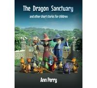 The Dragon Sanctuary: and other short stories for children