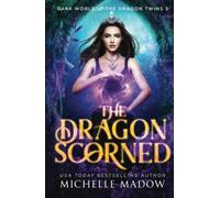 The Dragon Scorned (Dark World: The Dragon Twins)
