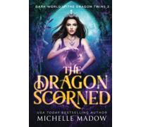 The Dragon Scorned (Dark World: The Dragon Twins)