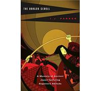 The Dragon Scroll: A Mystery of Ancient Japan Featuring Sugawara Akitada by I. J. Parker (2005-06-28)