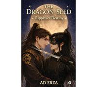 The Dragon Seed: Ripples of Destiny