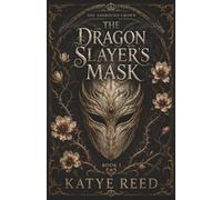 The Dragon Slayer's Mask: A Dragon Romantasy Novel: 1 (The Ashbound Crown)