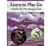 The Dragon Style (Learn to Play Go Volume III): 3 (Learn to Play Go Service) by Kim, Janice (May 3, 2011) Paperback