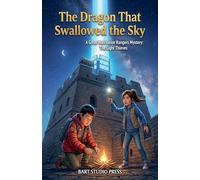 The Dragon That Swallowed the Sky: A Great Wall Junior Rangers Mystery: The Light Thieves (2)