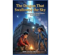 The Dragon That Swallowed the Sky: A Great Wall Junior Rangers Mystery: The Light Thieves
