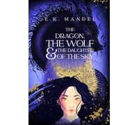 The Dragon, The Wolf & The Daughter Of The Sky