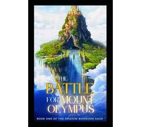 The Dragon Warriors Battle For Mount Olympus: Part One (The Dragon Warriors Saga)