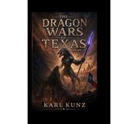 The Dragon Wars of Texas: book one