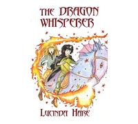 The Dragon Whisperer: Imagine you could talk to dragons... (The Dragonsdome Chronicles)
