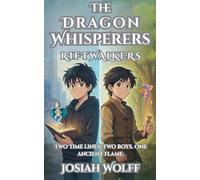 The Dragon Whisperers: Riftwalkers Two Timelines Two Boys One Ancient Flame (2)