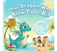 The Dragon Who Blew Cool Air: A Rhyming Picture Book About Being Different, Self-Acceptance, and Finding Your Special Gift