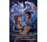 The Dragon Who Broke Reality and Stole My Heart