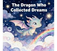 The Dragon Who Collected Dreams