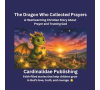 The Dragon Who Collected Prayers: A Heartwarming Christian Story About Prayer and Trusting God