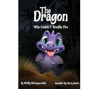 The Dragon Who Couldn't Breathe Fire: Illustrated Rhyming Picture Book for kids 2, 3, 4, 5 years old