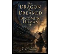 The Dragon Who Dreamed of Becoming Human