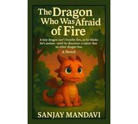 The Dragon Who Was Afraid of Fire: 2 (Kids Story Book By Sanjay Mandavi)