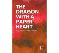 The Dragon with a Paper Heart: Bilingual Stories in Polish and English