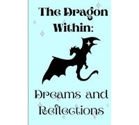 THE DRAGON WITHIN: DREAMS AND REFLECTIONS