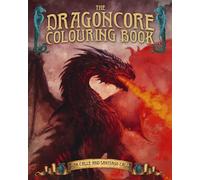 The Dragoncore Colouring Book: Features 40 Illustrations of Fantasy's Most Legendary Monster