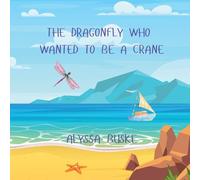 The Dragonfly Who Wanted To Be A Crane