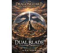 The Dragonguard Chronicles: THE DUAL BLADE