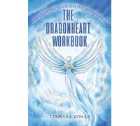 The Dragonheart Workbook : Awakening Your Divine Merkabah