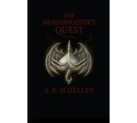 The Dragonmaster's Quest - Part One: The Dragon Master