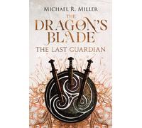 The Dragon's Blade : The Last Guardian