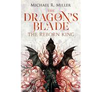 The Dragon's Blade : The Reborn King