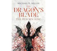 The Dragon's Blade: The Reborn King: Volume 1