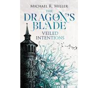 The Dragon's Blade : Veiled Intentions