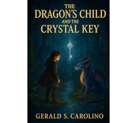 THE DRAGON'S CHILD AND THE CRYSTAL KEY