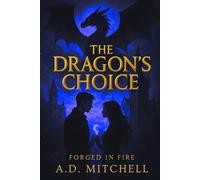 The Dragon's Choice: A Dragon Rider Academy Romance (Forged in Fire Book 2)