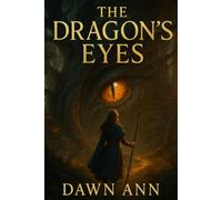 The Dragon's Eyes: A Tale of Magic and Destiny