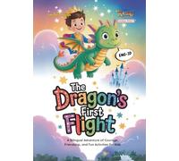 The Dragon's First Flight: A Bilingual Adventure of Courage, Friendship, and Fun Activities for Kids