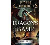 The Dragon's Game: 4 (Eden Chronicles)