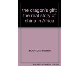 the dragon's gift: the real story of china in Africa