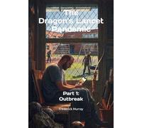 The Dragon's Lancet Pandemic: Part 1: Outbreak