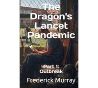 The Dragon's Lancet Pandemic: Pert 1: Outbreak
