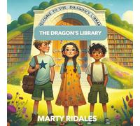 The Dragon's Library: An Enchanting Picture Book That Inspires a Love of Reading Through Adventure and Critical Thinking. Perfect For Kids Ages 6-8