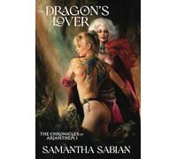 The Dragon's Lover: The Chronicles of Arianthem: Volume 1