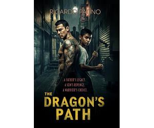 The Dragon's Path: A father's legacy. A son's revenge. A warrior's choice.