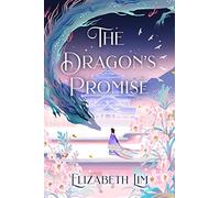 The Dragon's Promise : the Sunday Times bestselling magical sequel to Six Crimson Cranes