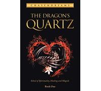 The Dragon's Quartz: School of spirituality, healing and magick. Book One: 1