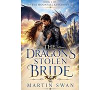 The Dragons Stolen Bride: 1 (The Moonfall Kingdom)